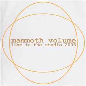 Mammoth Volume - Live In The Studio 2003