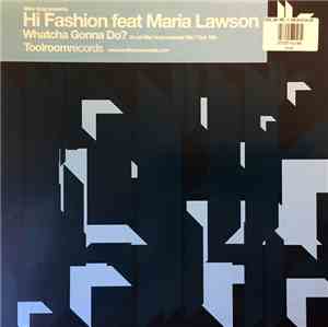 Mike Gray Presents Hi Fashion Feat Maria Lawson - Whatcha Gonna Do?