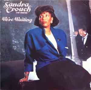 Sandra Crouch And Friends - We're Waiting