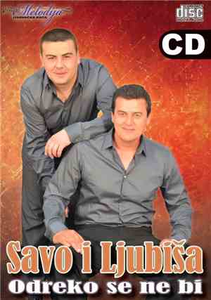 Savo i Ljubiša - Odreko Se Ne Bi