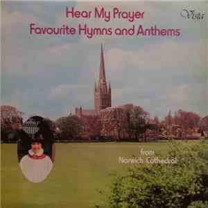 The Choir Of Norwich Cathedral - Hear My Prayer