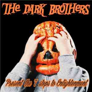 The Dark Brothers  - Present The 7 Steps To Enlightenment