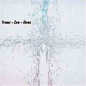 Tranz-Zen-Denz - Tranz Zen Denz