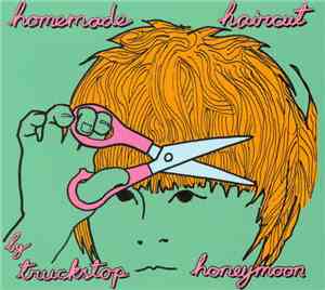 Truckstop Honeymoon - Homemade Haircut
