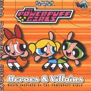Various - The Powerpuff Girls - Heroes & Villains: Music Inspired By The Powerpuff Girls