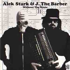 Alek Stark & J. The Barber - Without The Music