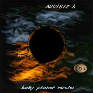 Audible 3 - Baby Planet Nuclei