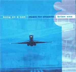 Bang On A Can - Brian Eno - Music For Airports