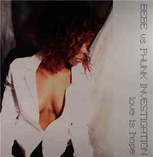 Bebe  vs. Phunk Investigation - Love Is Hope