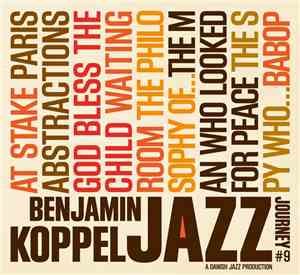 Benjamin Koppel - The Benjamin Koppel Jazz Journey #9, The Man Who Looked F ...