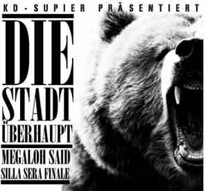 KD-Supier feat. Megaloh, Said , Silla & Sera Finale - Die Stadt Überhaupt