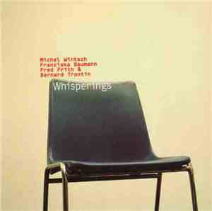 Michel Wintsch, Franziska Baumann, Fred Frith & Bernard Trontin : Whisperin ...