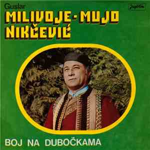 Milivoje - Mujo Nikčević - Boj Na Dubočkama