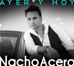 Nacho Acero - Ayer Y Hoy