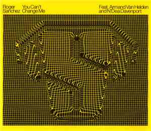 Roger Sanchez Feat. Armand Van Helden And N'Dea Davenport - You Can't Chang ...
