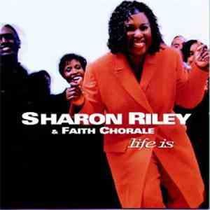 Sharon Riley & Faith Chorale - Life Is