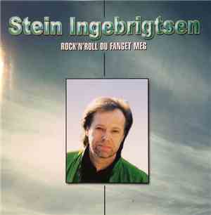 Stein Ingebrigtsen - Rock'n'Roll Du Fanget Meg