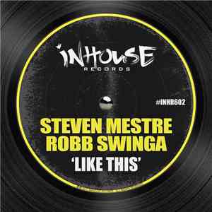 Steven Mestre & Robb Swinga - Like This