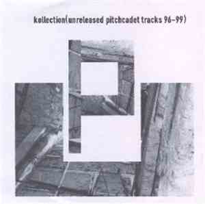 Various - Kollection (Unreleased Pitchcadet Tracks 96-99)