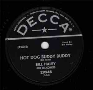 Bill Haley And His Comets - Hot Dog Buddy Buddy / Rockin' Through The Rye