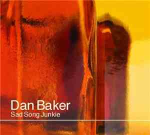 Dan Baker  - Sad Song Junkie