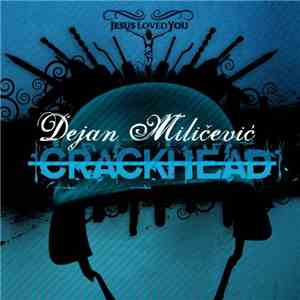 Dejan Milicevic - Crackhead
