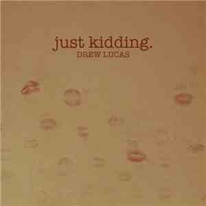 Drew Lucas - Just Kidding EP