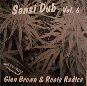 Glen Brown & Roots Radics - Sensi Dub Vol.6