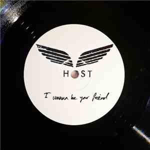 HOST  - I Wanna Be Your Friend