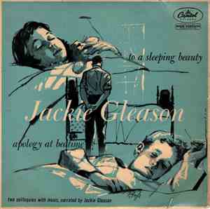 Jackie Gleason - To A Sleeping Beauty / Apology At Bedtime - Two Soliloquie ...