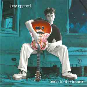Joey Eppard - Been To The Future