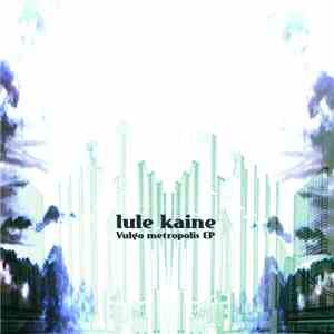 Lule Kaine - Vulgo Metropolis EP