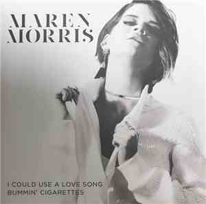 Maren Morris - I Could Use A Love Song / Bummin’ Cigarettes