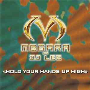 Megara vs. DJ Lee - Hold Your Hands Up High
