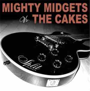 Mighty Midgets Vs. The Cakes - Split
