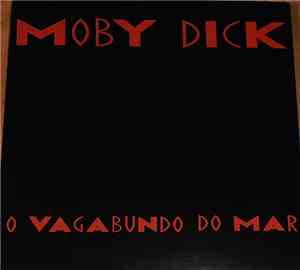 Moby Dick  - O Vagabundo Do Mar / A Estrada