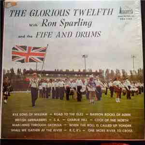 Ron Sparling , And The  Fife And Drums - The Glorious Twelfth