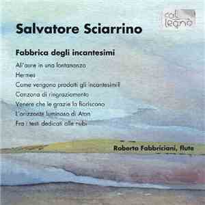 Salvatore Sciarrino - Roberto Fabbriciani - Fabbrica Degli Incantesimi