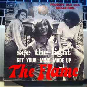 The Flame - See The Light / Get Your Mind Made Up