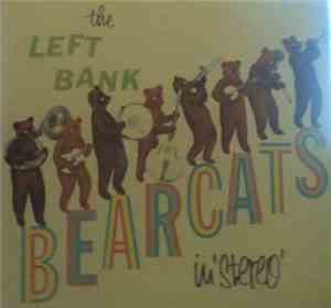 The Left Bank Bearcats - The Left Bank Bearcats In Stereo