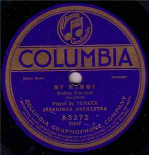 Yerkes Jazarimba Orchestra / The Happy Six - My Mammy / Do You Ever Think O ...