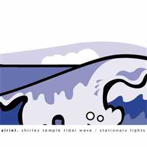 Airiel - Shirley Temple Tidal Wave / Stationary Lights