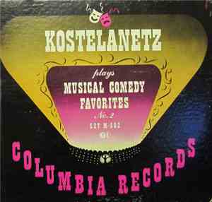 Andre Kostelanetz And His Orchestra - Kostelanetz Plays Musical Comedy Favo ...