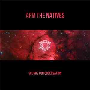 Arm The Natives - Sounds For Observation