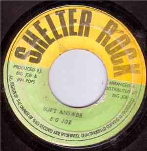 Big Joe / Jah Pops - Soft Answer / Shelter Rocking