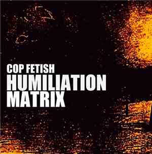 Cop Fetish - HUMILIATION MATRIX