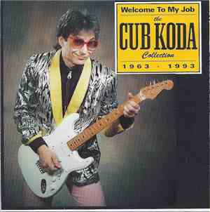 Cub Koda - Welcome To My Job - The Cub Koda Collection 1963 - 1993