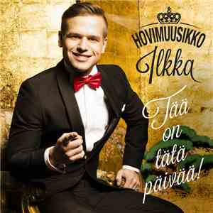 Hovimuusikko Ilkka - Tää On Tätä Päivää!