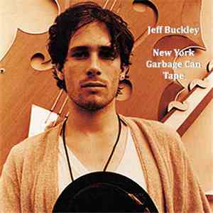 Jeff Buckley - New York Garbage Can Tape