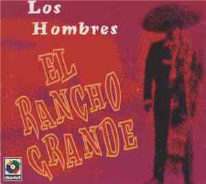 Los Hombres  - El Rancho Grande